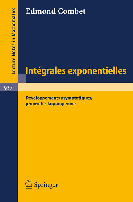 Integrales Exponentielles: Developpements Asymptotiques, Proprietes Lagrangiennes by E. Combet