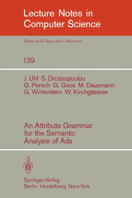An Attribute Grammar for the Semantic Analysis of ADA by J. Uhl, S. Drossopoulou, G. Persch