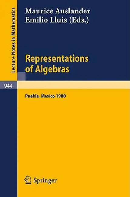 Representations of Algebras: Workshop Notes of the Third International Conference on Representations of Algebras, Held in Puebla, Mexico, August 4-8, by M. Auslander, E. Lluis