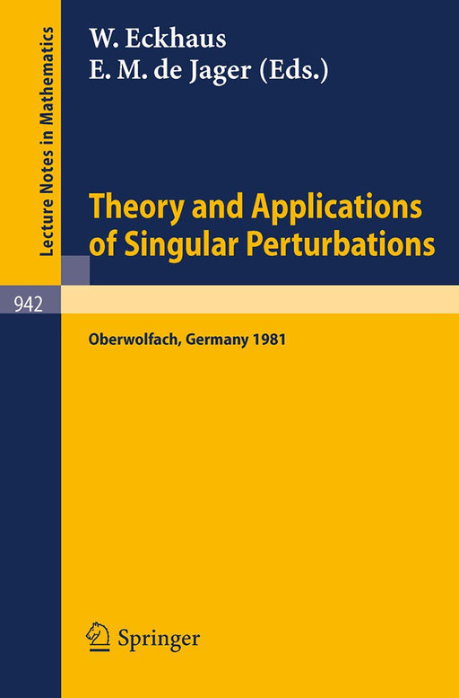 Theory And Applications Of Singular Perturbations: Proceedings of a Conference Held in Oberwolfach, August 16-22, 1981 by W. Eckhaus/E.M. de Jager