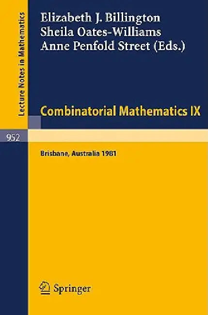 Combinatorial Mathematics IX: Proceedings of the Ninth Australian Conference on Combinatorial Mathematics Held at the University of Queensland, Brisba by E. J. Billington, S. Oates-Williams, A. P. Street