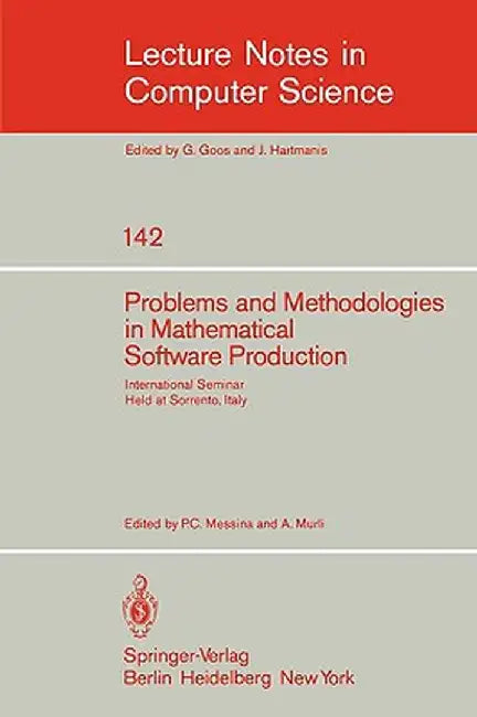 Problems and Methodologies in Mathematical Software Production: International Seminar, Held at Sorrento, Italy, November 3-8, 1980 by P. C. Messina