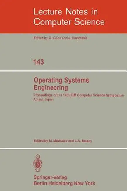 Operating Systems Engineering: Proceedings of the 14th IBM Computer Science Symposium Amagi, Japan, October 1980 by M. Maekawa