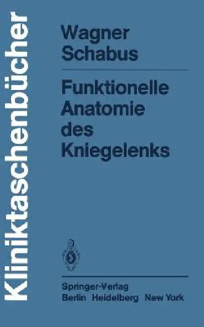 Funktionelle Anatomie Des Kniegelenks by M. Wagner, R. Schabus