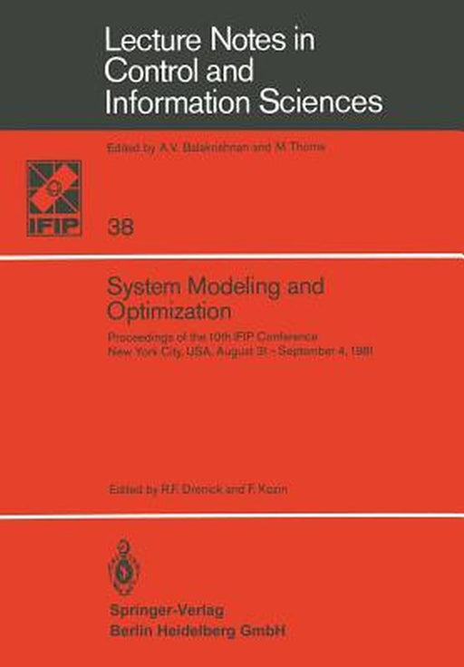 System Modeling and Optimization: Proceedings of the 10th Ifip Conference New York City, Usa, August 31-September 4,1981 by R. F. Drenick