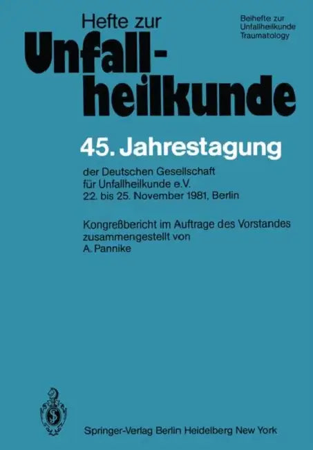 45. Jahrestagung Der Deutschen Gesellschaft Für Unfallheilkunde E.V.: 22. Bis 25. November 1981, Berlin by A. Pannike