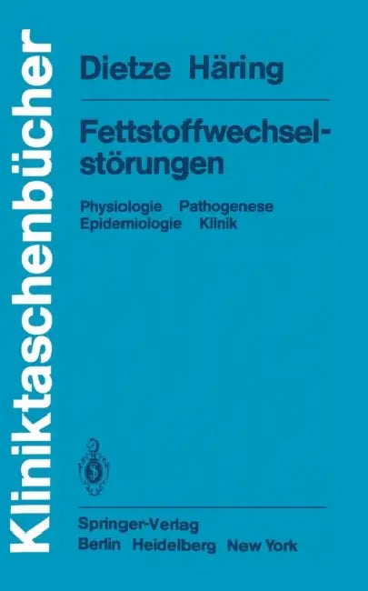 Fettstoffwechselstörungen: Physiologie Pathogenese Epidemiologie Klinik by G. Dietze, H. -. U. Häring