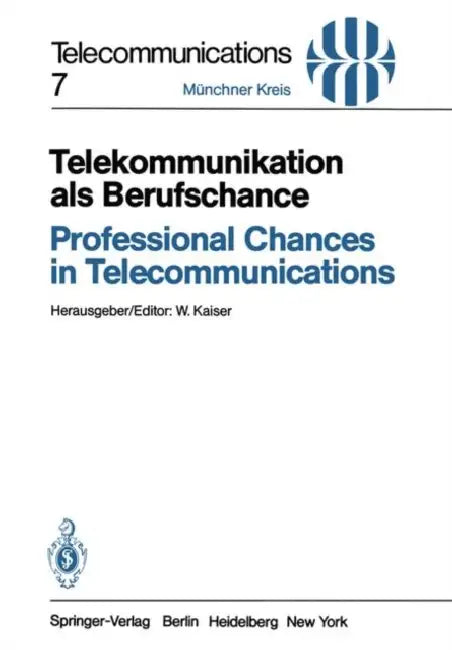 Telekommunikation ALS Berufschance / Professional Chances in Telecommunications: Vorträge Des Am 19./20. April 1982 in München Abgehaltenen Kongresses by W. Kaiser, W. Kaiser