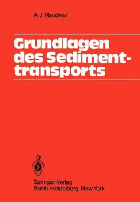 Grundlagen Des Sedimenttransports by A. J. Raudkivi
