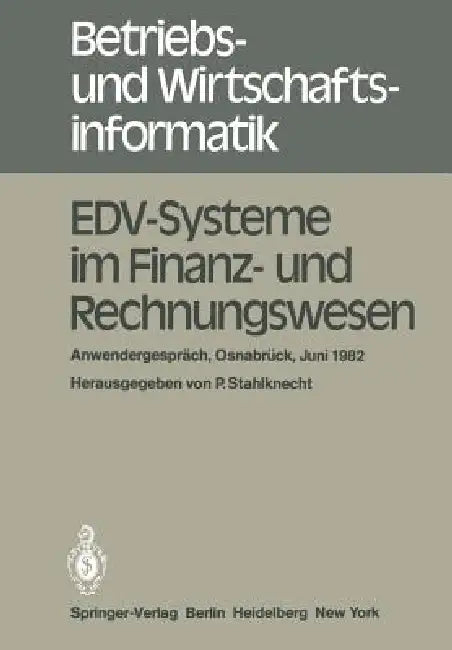 Edv-Systeme Im Finanz- Und Rechnungswesen: Anwendergespräch Osnabrück, 8. - 9. Juni 1982 by P. Stahlknecht