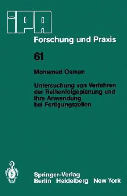 Untersuchung Von Verfahren Der Reihenfolgeplanung Und Ihre Anwendung Bei Fertigungszellen by M. Osman