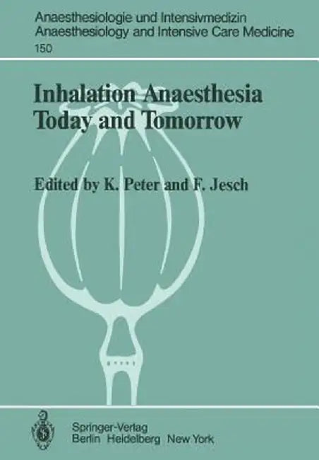 Inhalation Anaesthesia Today and Tomorrow by K. Peter