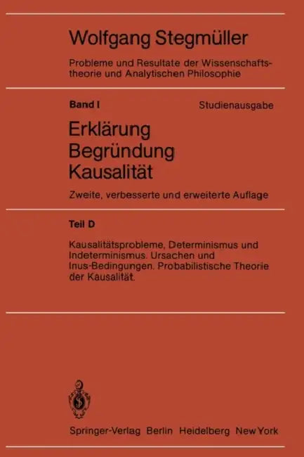 Kausalitätsprobleme, Determinismus Und Indeterminismus Ursachen Und Inus-Bedingungen Probabilistische Theorie Und Kausalität by Wolfgang Stegmüller