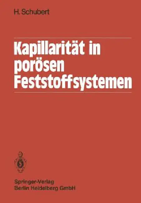 Kapillarität in Porösen Feststoffsystemen by H. Schubert