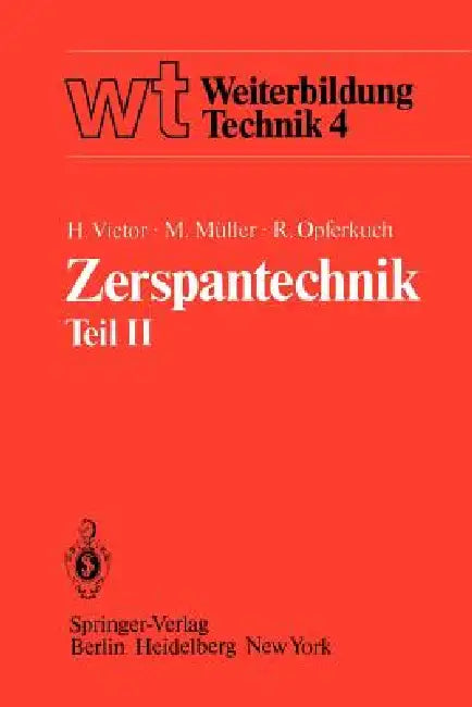 Zerspantechnik: Teil II Drehen, Hobeln Und Stoßen, Räumen, Bohren, Fräsen by H. Victor, M. Müller, R. Opferkuch