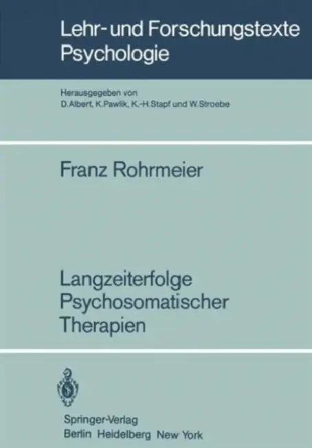 Langzeiterfolge Psychosomatischer Therapien by Franz Rohrmeier