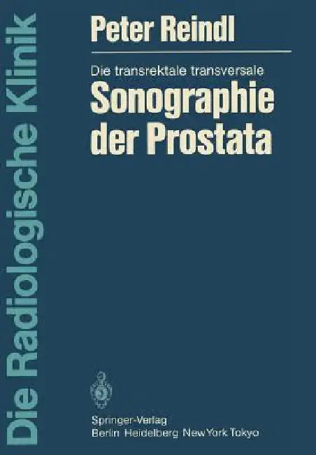 Die Transrektale Transversale Sonographie Der Prostata by Peter Reindl