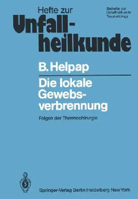 Die Lokale Gewebsverbrennung: Folgen Der Thermochirurgie by B. Helpap