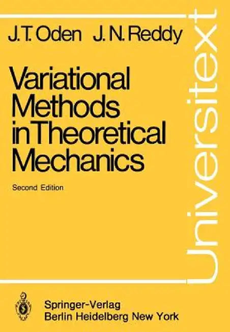 Variational Methods in Theoretical Mechanics by J. T. Oden