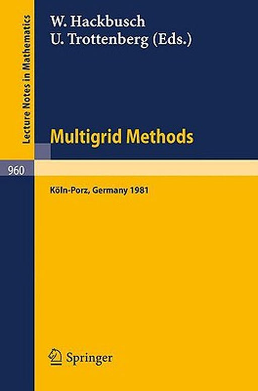 Multigrid Methods: Proceedings of the Conference Held at Köln-Porz, November 23-27, 1981 by W. Hackbusch
