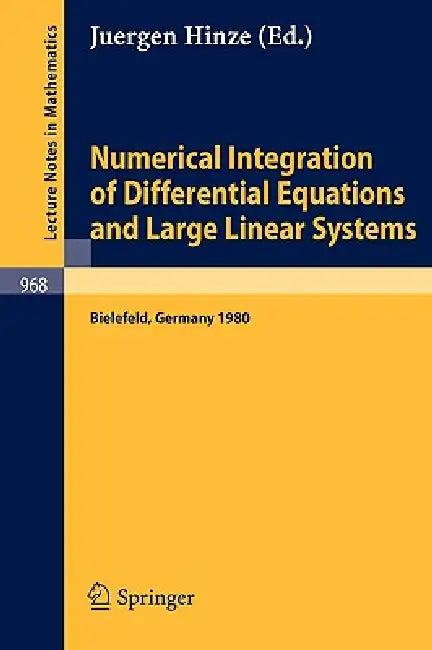Numerical Integration of Differential Equations and Large Linear Systems: Proceedings of Two Workshops Held at the University of Bielefeld, Spring 198 by J. Hinze