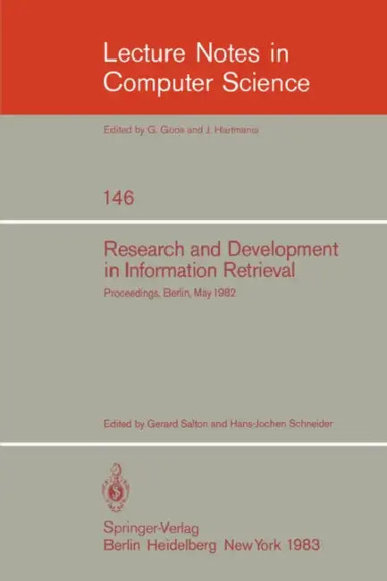 Research and Development in Information Retrieval: Proceedings, Berlin, May 18-20, 1982 by Gerard Salton, Hans-Jochen Schneider