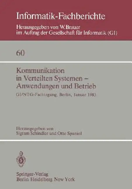 Kommunikation in Verteilten Systemen -- Anwendungen Und Betrieb: Gi/Ntg -- Fachtagung, Berlin, 19-21 Januar, 1983 by S. Schindler, O. Spaniol