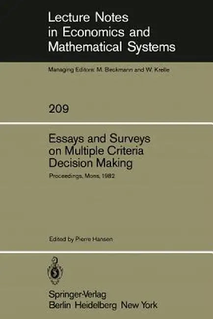 Essays and Surveys on Multiple Criteria Decision Making: Proceedings of the Fifth International Conference on Multiple Criteria Decision Making, Mons, by P. Hansen