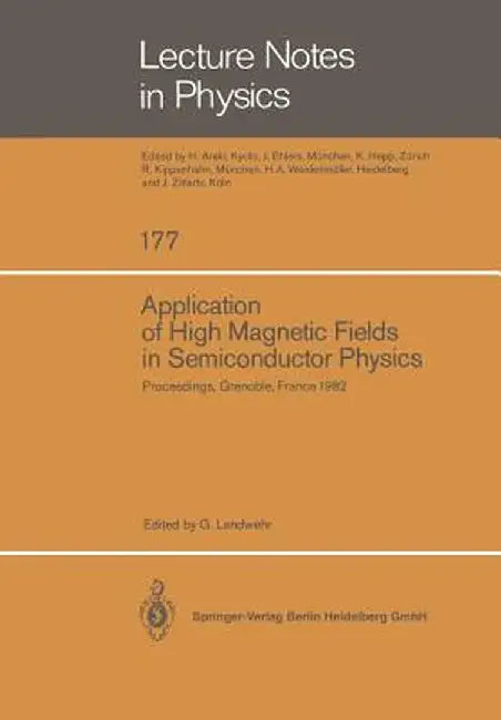 Application of High Magnetic Fields in Semiconductor Physics: Proceedings of the International Conference Held in Grenoble, France, September 13-17, 1 by G. Landwehr