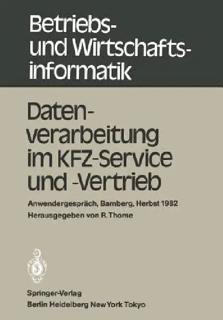 Datenverarbeitung Im Kfz-Service Und -Vertrieb: Anwendergespräch, Universität Bamberg, 21.-22.10.1982 by R. Thome