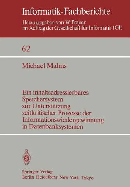 Ein Inhaltsadressierbares Speichersystem Zur Unterstützung Zeitkritischer Prozesse Der Informationswiedergewinnung in Datenbanksystemen by M. Malms