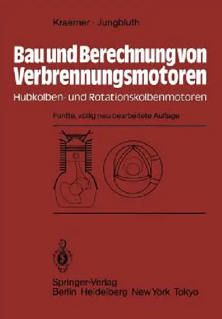 Bau Und Berechnung Von Verbrennungsmotoren: Hubkolben- Und Rotationskolbenmotoren by Otto Kraemer, G. Jungbluth