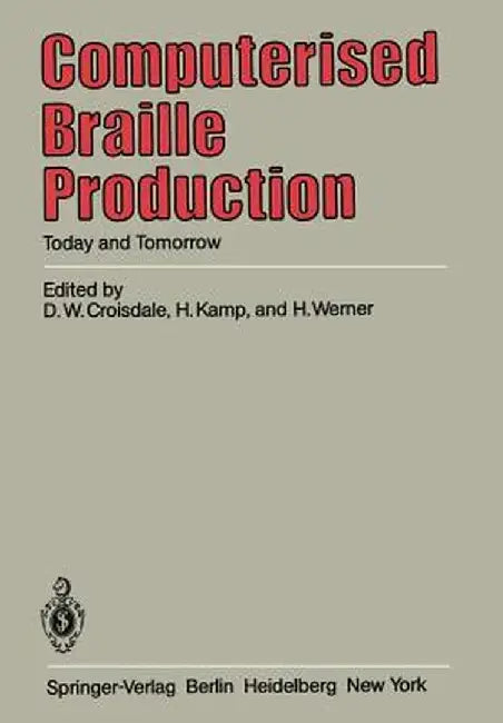 Computerised Braille Production: Today and Tomorrow by D. W. Croisdale