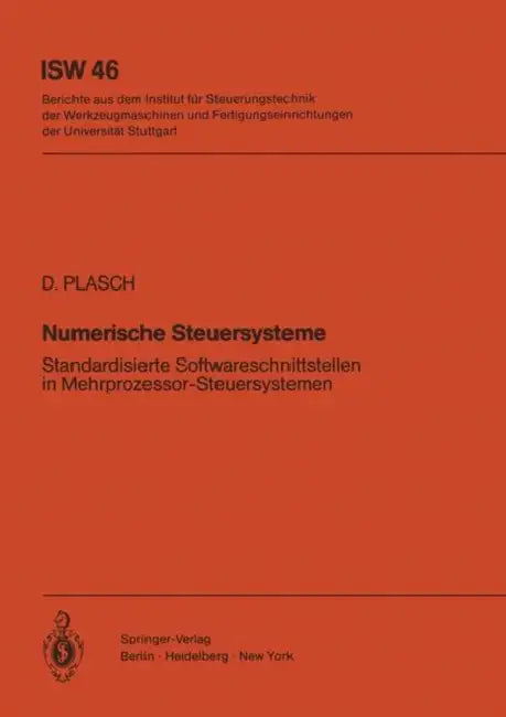 Numerische Steuersysteme: Standardisierte Softwareschnittstellen in Mehrprozessor-Steuersystemen by D. Plasch