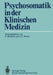 Psychosomatik in Der Klinischen Medizin: Psychiatrisch-Psychotherapeutische Erfahrungen Bei Schweren Somatischen Krankheiten by E. Bönisch, J. -E Meyer
