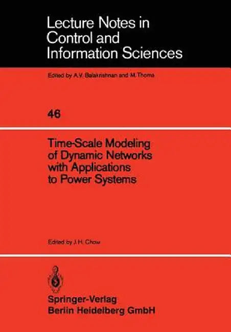 Time-Scale Modeling of Dynamic Networks with Applications to Power Systems by J. H. Chow