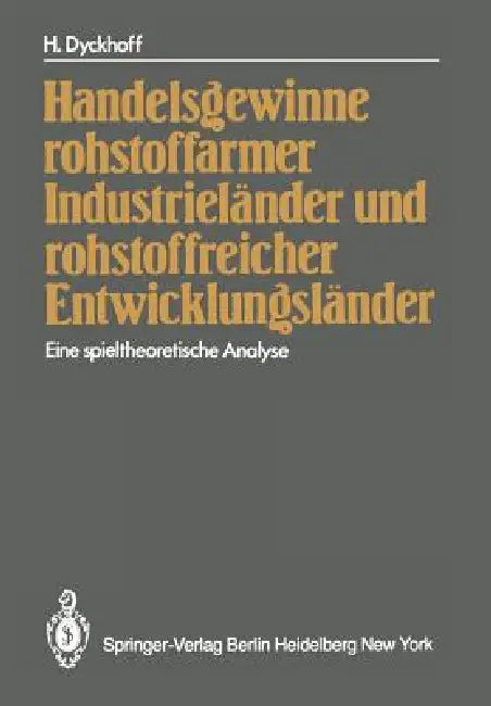 Handelsgewinne Rohstoffarmer Industrieländer Und Rohstoffreicher Entwicklungsländer: Eine Spieltheoretische Analyse by H. Dyckhoff