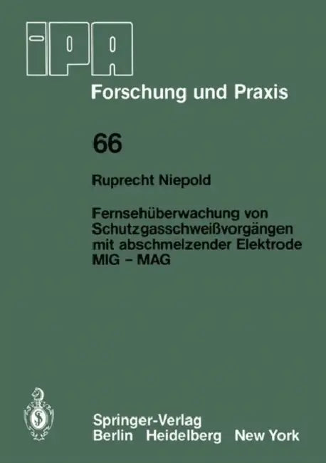 Fernsehüberwachung Von Schutzgasschweißvorgängen Mit Abschmelzender Elektrode MIG -- Mag by R. Niepold