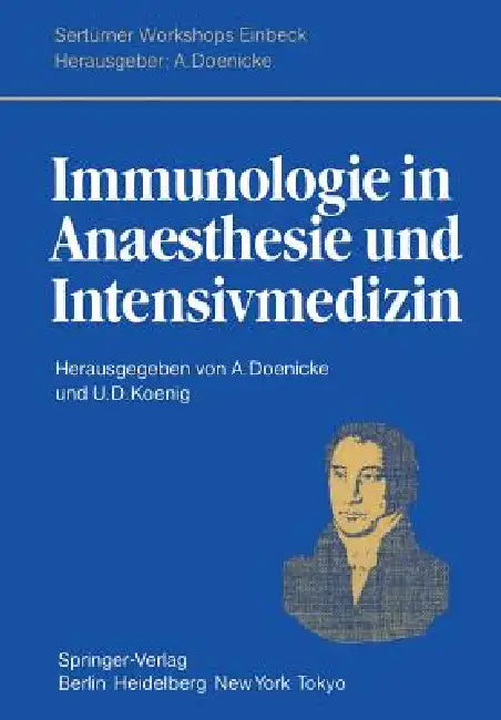 Immunologie in Anaesthesie Und Intensivmedizin: Eine Kritische Bestandsaufnahme. Herrn Professor Dr. Hans Bergmann Zum 60. Geburtstag Gewidmet by A. Doenicke, S. Doenicke, U. L. Koenig