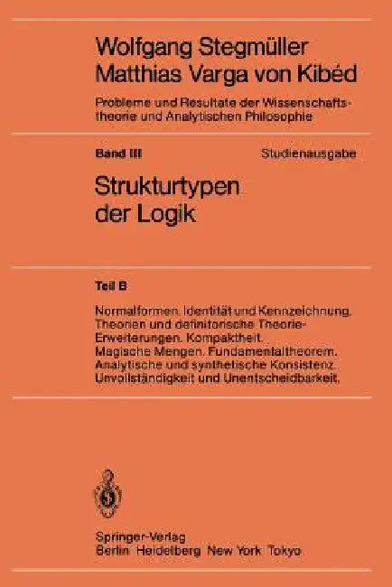 Normalformen. Identität Und Kennzeichnung. Theorien Und Definitorische Theorie-Erweiterungen. Kompaktheit. Magische Mengen. Fundamentaltheorem. Analyt by Wolfgang Stegmüller
