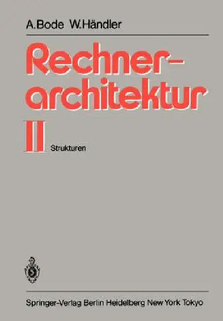 Rechnerarchitektur II: Strukturen by Arndt Bode, Wolfgang Händler