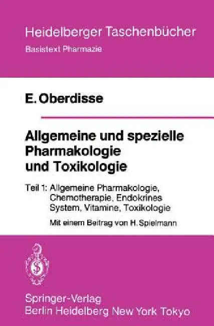 Allgemeine Und Spezielle Pharmakologie Und Toxikologie: Teil 1 Allgemeine Pharmakologie, Chemotherapie, Endokrines System, Vitamine, Toxikologie by E. Oberdisse, H. Spielmann