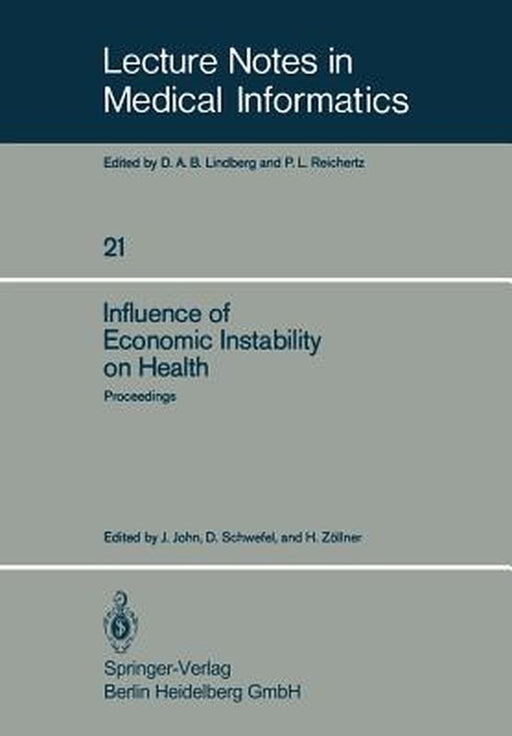 Influence of Economic Instability on Health: Proceedings of a Symposium Organized by the Gesellschaft Für Strahlen- Und Umweltforschung, Institut Für by J. John