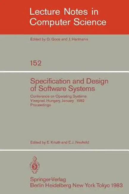 Specification and Design of Software Systems: Conference on Operating Systems. Visegrad, Hungary, January 23-27, 1982; Proceedings by Elöd Knuth