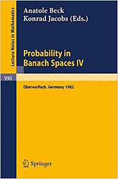 Probability In Banach Spaces Iv: Proceedings of the Seminar Held in Oberwolfach, FRG, July 1982 (Vol. 4)