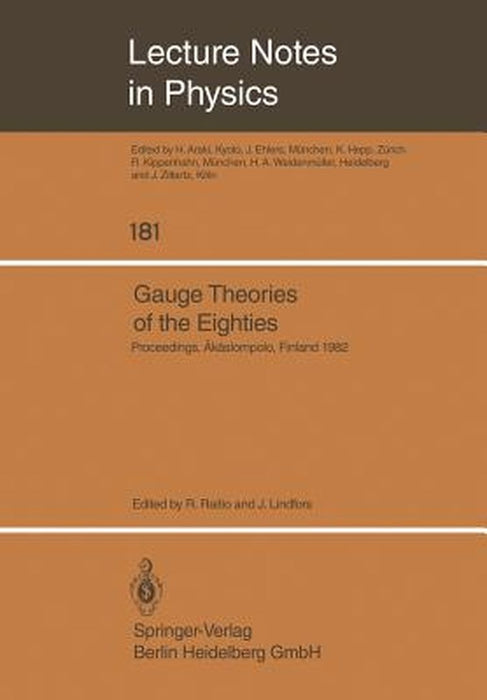 Gauge Theories of the Eighties: Proceedings of the Arctic School of Physics 1982 Held in Äkäslompolo, Finland, August 1-13, 1982 by R. Raitio