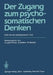 Der Zugang Zum Psychosomatischen Denken: Hilfen Für Den Niedergelassenen Arzt by B. Luban-Plozza, H. Mattern, W. Wesiack