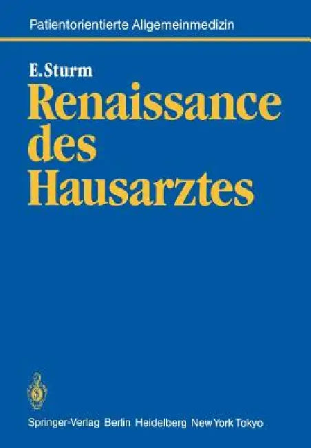 Renaissance Des Hausarztes: Konzept Für Eine Wissenschaftliche Grundlegung Hausärztlicher Tätigkeit Und Für Eine Wissenschaft Vom Patienten by Eckart Sturm
