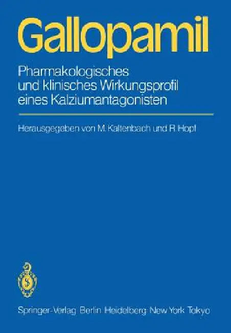 Gallopamil: Pharmakologisches Und Klinisches Wirkungsprofil Eines Kalziumantagonisten by M. Kaltenbach, R. Hopf