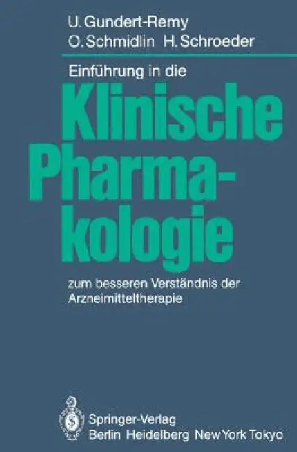 Einführung in Die Klinische Pharmakologie: Zum Besseren Verständnis Der Arzneimitteltherapie by U. Gundert-Remy, W. Forth, O. Schmidlin